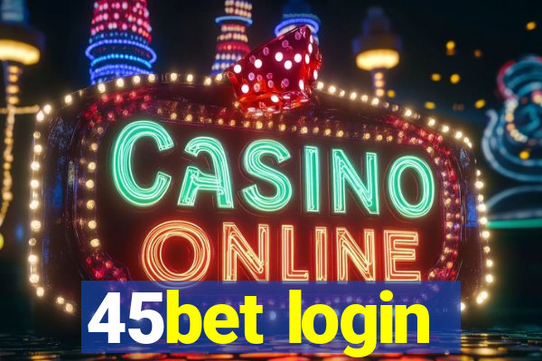 45bet login